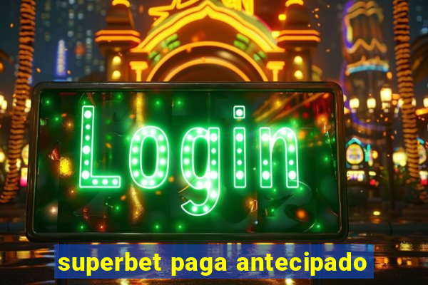 superbet paga antecipado